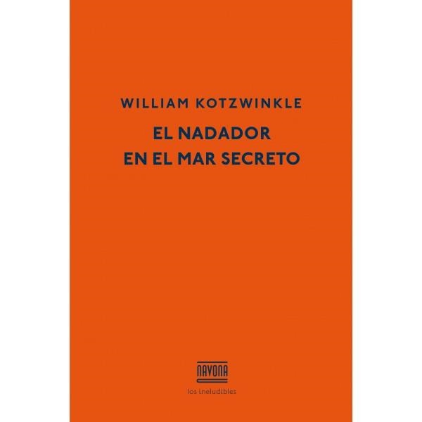 NADADOR EN EL MAR SECRETO, EL | 9788416259007 | KOTZWINKLE, WILLIAM | Llibreria Drac - Llibreria d'Olot | Comprar llibres en català i castellà online