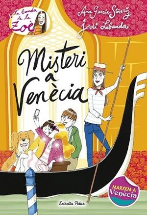MISTERI A VENÈCIA (LA BANDA DE LA ZOÈ 9) | 9788490575956 | GARCÍA-SIÑERIZ, ANA ; LABANDA, JORDI | Llibreria Drac - Librería de Olot | Comprar libros en catalán y castellano online