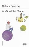 CHICA DE LOS PLANETAS, LA | 9788483659168 | CENTENO, HOLDEN | Llibreria Drac - Librería de Olot | Comprar libros en catalán y castellano online