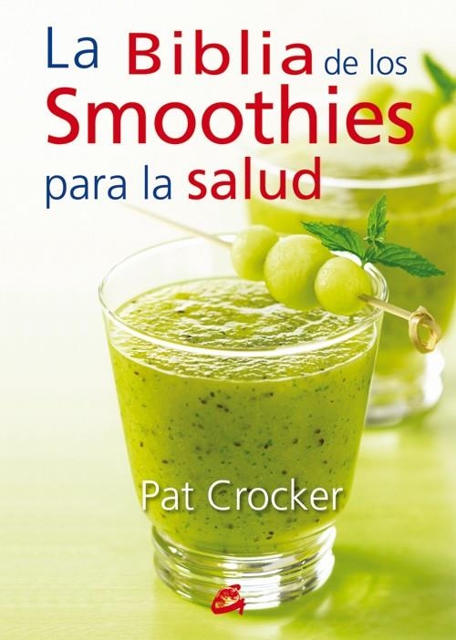 BIBLIA DE LOS SMOOTHIES PARA LA SALUD, LA | 9788484454953 | CROCKER, PAT | Llibreria Drac - Librería de Olot | Comprar libros en catalán y castellano online