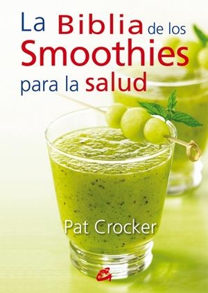 BIBLIA DE LOS SMOOTHIES PARA LA SALUD, LA | 9788484454953 | CROCKER, PAT | Llibreria Drac - Librería de Olot | Comprar libros en catalán y castellano online