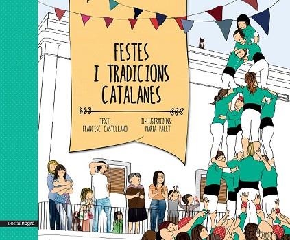 FESTES I TRADICIONS CATALANES | 9788416033461 | CASTELLANO, FRANCESC ; PALET, MARIA | Llibreria Drac - Librería de Olot | Comprar libros en catalán y castellano online