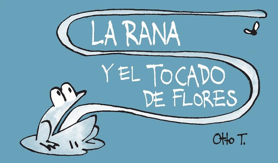 RANA Y EL TOCADO DE FLORES, LA (FLIPBOOK) | 9788416033362 | OTTO T. | Llibreria Drac - Librería de Olot | Comprar libros en catalán y castellano online