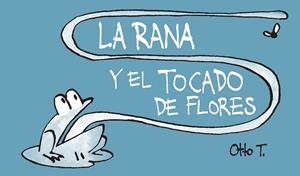 RANA Y EL TOCADO DE FLORES, LA (FLIPBOOK) | 9788416033362 | OTTO T. | Llibreria Drac - Librería de Olot | Comprar libros en catalán y castellano online