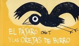 PÁJARO Y LAS OREJAS DE BURRO, EL (FLIPBOOK) | 9788416033355 | OTTO T. | Llibreria Drac - Librería de Olot | Comprar libros en catalán y castellano online