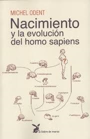 NACIMIENTO Y LA EVOLUCIÓN DEL HOMO SAPIENS | 9788492470310 | ODENT, MICHAEL | Llibreria Drac - Llibreria d'Olot | Comprar llibres en català i castellà online