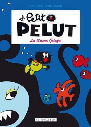 SIRENA GOLAFRE, LA (EL PETIT PELUT) | 9788416166329 | BAILLY, PIERRE ; FRAIPONT, CÉLINE | Llibreria Drac - Librería de Olot | Comprar libros en catalán y castellano online