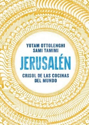 JERUSALÉN. CRISOL DE LAS COCINAS DEL MUNDO | 9788416295012 | OTTOLENGHI, YOTAM ; TAMIMI, SAMI | Llibreria Drac - Llibreria d'Olot | Comprar llibres en català i castellà online