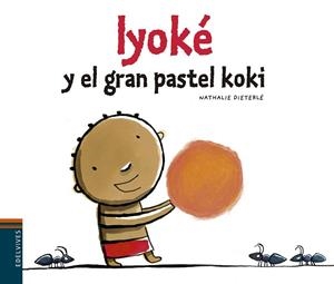 IYOKÉ Y EL PASTEL KOKI | 9788426394484 | DIETERLÉ, NATHALIE | Llibreria Drac - Librería de Olot | Comprar libros en catalán y castellano online