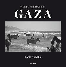 VIURE, MORIR I NAIXER A GAZA | 9788494235054 | SEGARRA, DAVID | Llibreria Drac - Librería de Olot | Comprar libros en catalán y castellano online