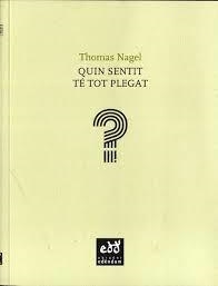 QUIN SENTIT TÉ TOT PLEGAT? | 9788494315800 | NAGEL, THOMAS | Llibreria Drac - Librería de Olot | Comprar libros en catalán y castellano online