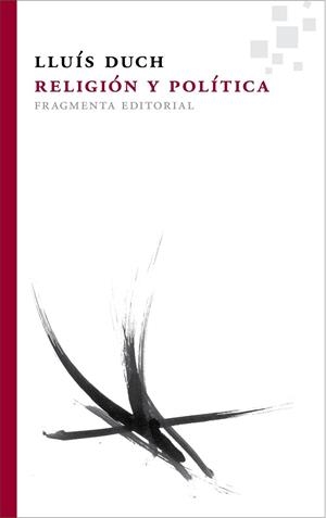 RELIGIÓN Y POLÍTICA | 9788492416837 | DUCH, LLUÍS | Llibreria Drac - Librería de Olot | Comprar libros en catalán y castellano online