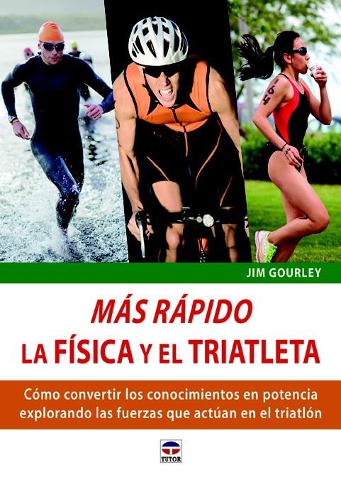 MÁS RÁPIDO. LA FÍSCA Y EL TRIATLETA | 9788479029807 | GOURLEY, JIM | Llibreria Drac - Librería de Olot | Comprar libros en catalán y castellano online