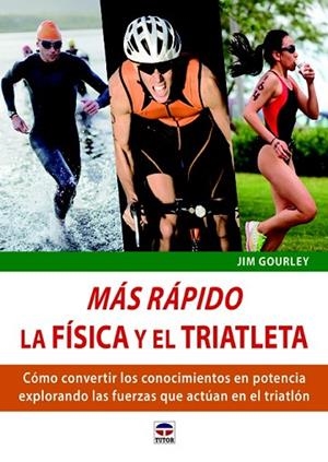 MÁS RÁPIDO. LA FÍSCA Y EL TRIATLETA | 9788479029807 | GOURLEY, JIM | Llibreria Drac - Librería de Olot | Comprar libros en catalán y castellano online