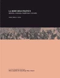 MORT DELS POLÍTICS, LA : ARTICLES, COSTUMS, TRADICIONS I RECORDS | 9788494274350 | BERGA I BOIX, JOSEP | Llibreria Drac - Librería de Olot | Comprar libros en catalán y castellano online