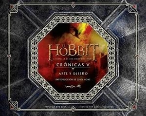 HOBBIT, EL: LA BATALLA DE LOS CINCO EJÉRCITOS. CRÓNICAS V. ARTE Y DISEÑO | 9788445002223 | FALCONER, DANIEL | Llibreria Drac - Llibreria d'Olot | Comprar llibres en català i castellà online
