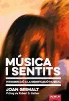 MÚSICA I SENTITS: INTRODUCCIÓ A LA SIGNIFICACIÓ MUSICAL | 9788494286834 | GRIMALT, JOAN ; HATTEN, ROBERT S. PR. | Llibreria Drac - Librería de Olot | Comprar libros en catalán y castellano online