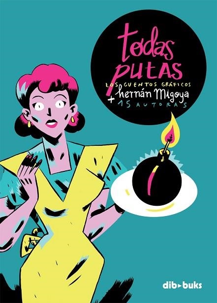 TODAS PUTAS | 9788415850359 | MIGOYA, HERNÁN | Llibreria Drac - Librería de Olot | Comprar libros en catalán y castellano online