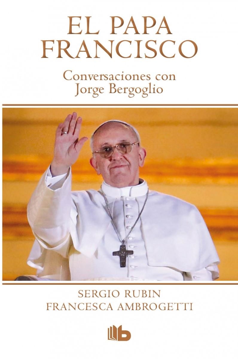 PAPA FRANCISCO. CONVERSACIONES CON JORGE BERGOGLIO | 9788490700181 | RUBIN, SERGIO; AMBROGETTI, FRANCESCA | Llibreria Drac - Llibreria d'Olot | Comprar llibres en català i castellà online