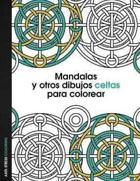 MANDALAS Y OTROS DIBUJOS CELTAS PARA COLOREAR | 9788408136095 | AA. VV. | Llibreria Drac - Llibreria d'Olot | Comprar llibres en català i castellà online