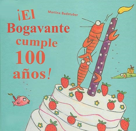 BOGAVANTE CUMPLE CIEN AÑOS!, EL | 9788426141279 | BADSTUBER, MARTINA | Llibreria Drac - Librería de Olot | Comprar libros en catalán y castellano online