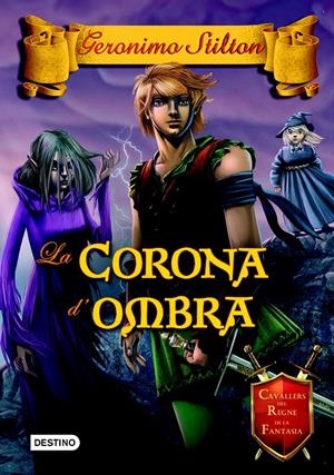 CORONA D'OMBRA, LA (CAVALLERS DEL REGNE DE LA FANTASIA 10) | 9788490576595 | STILTON, GERONIMO | Llibreria Drac - Llibreria d'Olot | Comprar llibres en català i castellà online