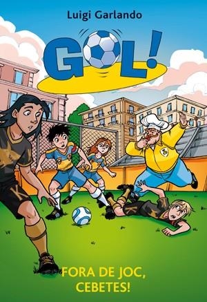 FORA DE JOC, CEBETES! (GOL 30) | 9788424653484 | GARLANDO, LUIGI | Llibreria Drac - Librería de Olot | Comprar libros en catalán y castellano online