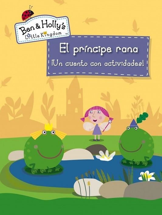 PRÍNCIPE RANA, EL (EL PEQUEÑO REINO DE BEN Y HOLLY) | 9788401907043 | AA.DD. | Llibreria Drac - Librería de Olot | Comprar libros en catalán y castellano online