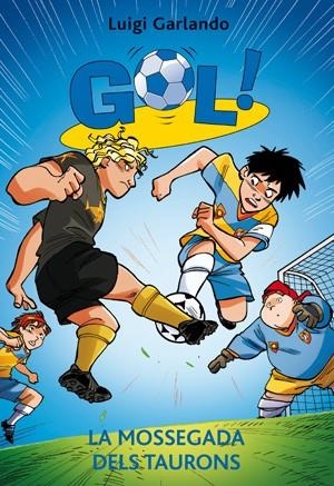 MOSSEGADA DELS TAURONS, LA (GOL 29) | 9788424653477 | GARLANDO, LUIGI | Llibreria Drac - Librería de Olot | Comprar libros en catalán y castellano online