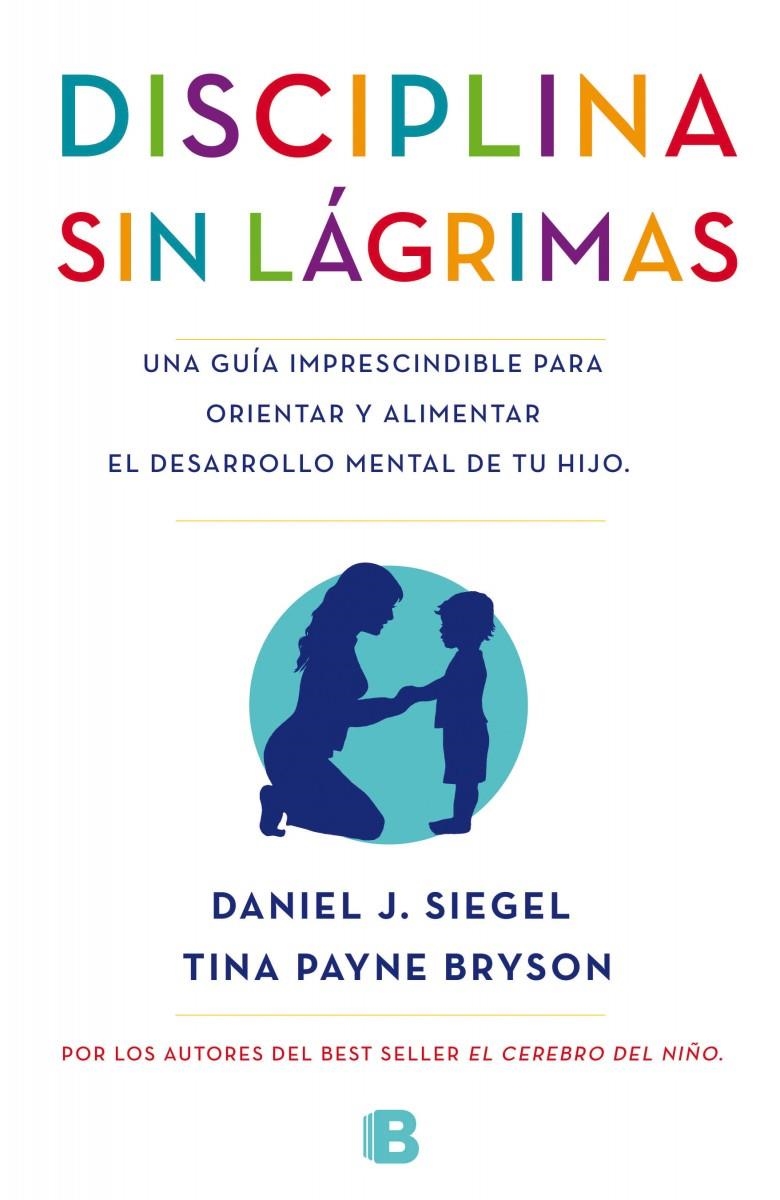 DISCIPLINA SIN LÁGRIMAS | 9788466655873 | SIEGEL, DANIEL; BRYSON, TINA | Llibreria Drac - Llibreria d'Olot | Comprar llibres en català i castellà online
