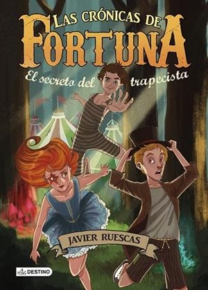 SECRETO DEL TRAPECISTA, EL (LAS CRÓNICAS DE FORTUNA 1) | 9788408135654 | RUESCAS, JAVIER | Llibreria Drac - Librería de Olot | Comprar libros en catalán y castellano online