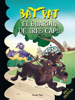 GUARDIÀ DE TRES CAPS, EL (BAT PAT 33) | 9788490576625 | PAVANELLO, ROBERTO | Llibreria Drac - Llibreria d'Olot | Comprar llibres en català i castellà online
