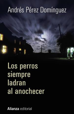 PERROS SIEMPRE LADRAN AL ANOCHECER, LOS | 9788420697000 | PÉREZ DOMÍNGUEZ, ANDRÉS | Llibreria Drac - Librería de Olot | Comprar libros en catalán y castellano online