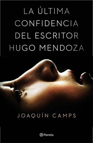 ÚLTIMA CONFIDENCIA DEL ESCRITOR HUGO MENDOZA, LA | 9788408135616 | CAMPS, JOAQUÍN | Llibreria Drac - Librería de Olot | Comprar libros en catalán y castellano online