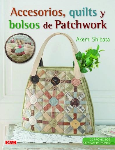 ACCESORIOS, QUILTS Y BOLSOS DE PATCHWORK | 9788498744460 | SHIBATA, AKEMI | Llibreria Drac - Llibreria d'Olot | Comprar llibres en català i castellà online