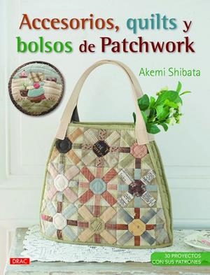 ACCESORIOS, QUILTS Y BOLSOS DE PATCHWORK | 9788498744460 | SHIBATA, AKEMI | Llibreria Drac - Llibreria d'Olot | Comprar llibres en català i castellà online