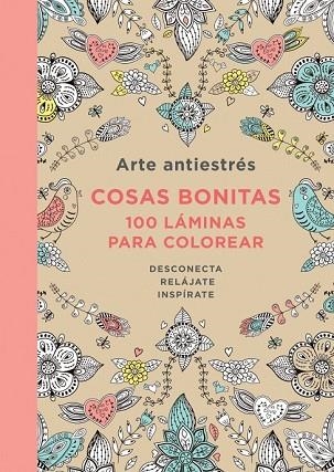 ARTE ANTIESTRÉS: COSAS BONITAS. 100 LÁMINAS PARA COLOREAR | 9788401347429 | AAVV | Llibreria Drac - Librería de Olot | Comprar libros en catalán y castellano online