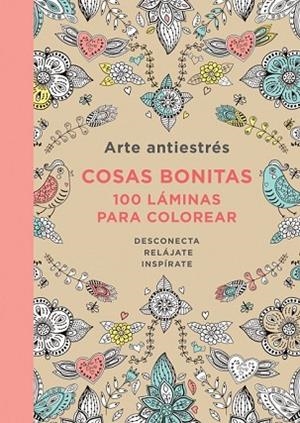 ARTE ANTIESTRÉS: COSAS BONITAS. 100 LÁMINAS PARA COLOREAR | 9788401347429 | AAVV | Llibreria Drac - Librería de Olot | Comprar libros en catalán y castellano online
