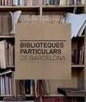 BIBLIOTEQUES PARTICULARS DE BARCELONA | 9788498505955 | SUBIRANA, JAUME | Llibreria Drac - Librería de Olot | Comprar libros en catalán y castellano online