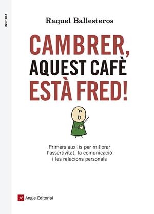 CAMBRER, AQUEST CAFÈ ESTÀ FRED! | 9788416139309 | BALLESTEROS, RAQUEL | Llibreria Drac - Librería de Olot | Comprar libros en catalán y castellano online