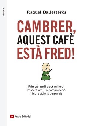 CAMBRER, AQUEST CAFÈ ESTÀ FRED! | 9788416139309 | BALLESTEROS, RAQUEL | Llibreria Drac - Librería de Olot | Comprar libros en catalán y castellano online