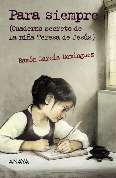 PARA SIEMPRE (CUADERNO SECRETO DE LA NIÑA TERESA DE JESÚS) | 9788467870893 | GARCÍA, RAMÓN | Llibreria Drac - Librería de Olot | Comprar libros en catalán y castellano online