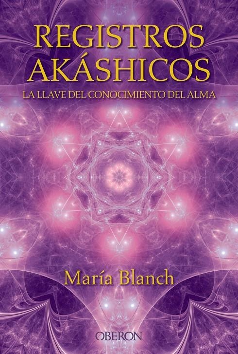 REGISTROS AKÁSHICOS. LA LLAVE DEL CONOCIMIENTO DEL ALMA | 9788441536371 | BLANCH, MARÍA | Llibreria Drac - Librería de Olot | Comprar libros en catalán y castellano online