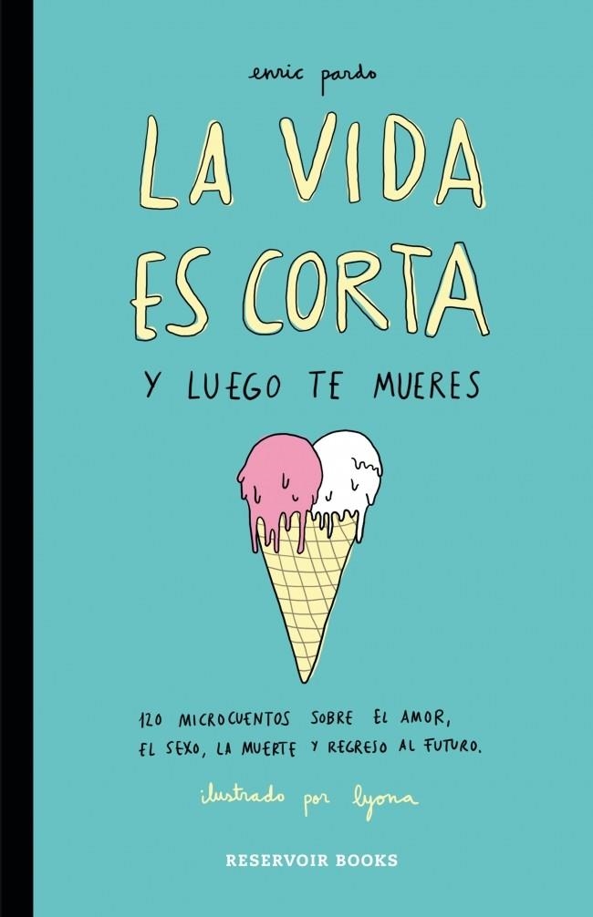 VIDA ES CORTA Y LUEGO TE MUERES, LA | 9788416195046 | PARDO, ENRIC; LYONA | Llibreria Drac - Librería de Olot | Comprar libros en catalán y castellano online