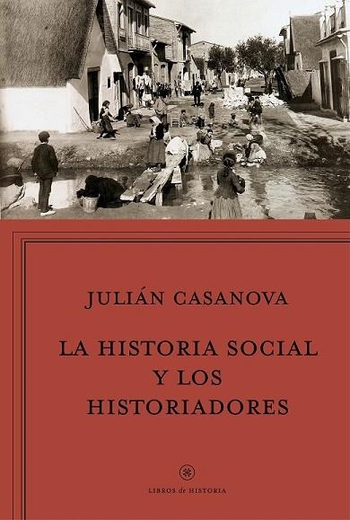 HISTORIA SOCIAL Y LOS HISTORIADORES, LA | 9788498928037 | CASANOVA, JULIÁN | Llibreria Drac - Librería de Olot | Comprar libros en catalán y castellano online