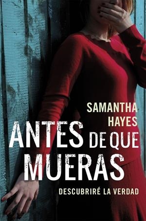 ANTES DE QUE MUERAS | 9788490624036 | HAYES, SAMANTHA | Llibreria Drac - Llibreria d'Olot | Comprar llibres en català i castellà online