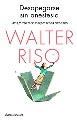 DESAPEGARSE SIN ANESTESIA | 9788408136651 | RISO. WALTER | Llibreria Drac - Librería de Olot | Comprar libros en catalán y castellano online
