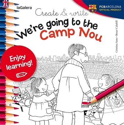 CREATE & WRITE WE'RE GOING TO THE CAMP NOU | 9788424654993 | SANS, CRISTINA | Llibreria Drac - Llibreria d'Olot | Comprar llibres en català i castellà online