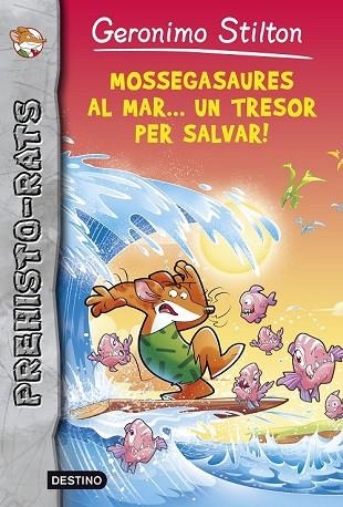MOSSEGASAURES AL MAR... UN TRESOR PER SALVAR! (PREHISTO-RATS 9) | 9788490576892 | STILTON, GERONIMO | Llibreria Drac - Llibreria d'Olot | Comprar llibres en català i castellà online