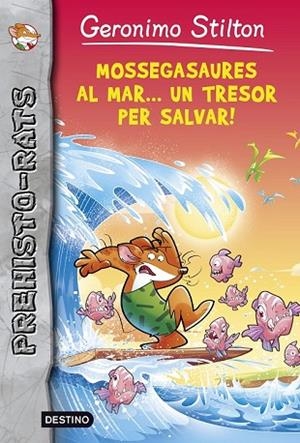 MOSSEGASAURES AL MAR... UN TRESOR PER SALVAR! (PREHISTO-RATS 9) | 9788490576892 | STILTON, GERONIMO | Llibreria Drac - Llibreria d'Olot | Comprar llibres en català i castellà online